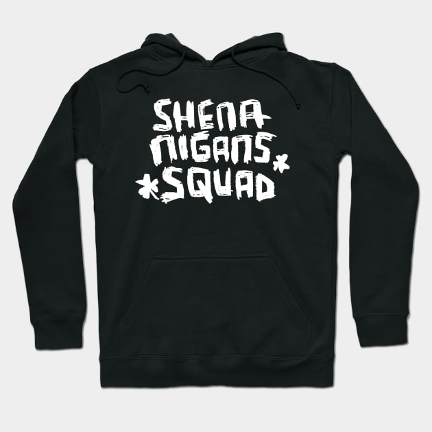 Shenanigans Squad Irish Paddys Day Hoodie by badlydrawnbabe